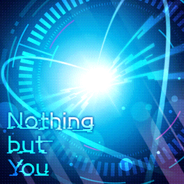 Nothing but You.png