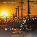 Without You Dear Gaga Ver.jpg