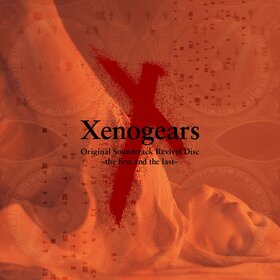 Xenogears Original Soundtrack Revival Disc - the first and the last -.jpg