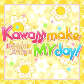 Kawaii make MY day!（M@STER VERSION）.jpg