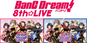 BanG Dream! 8th☆LIVE「Breakthrough!」 - 萌娘百科万物皆可萌的百科全书