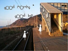 Good morning * Good bye（ぽわぽわP）.jpg